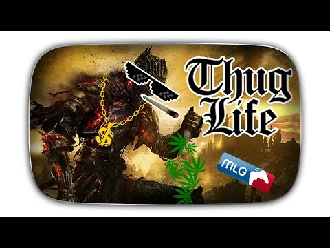 Thug life Dark Souls 3 [FAIL] - The easiest game evah