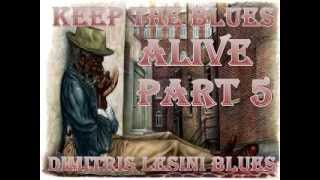 Keep The Blues Alive Mix Part 5 - Dimitris Lesini Blues