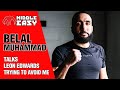 Belal Muhammad: I hate Leon Edwards’ guts, he’s trying to avoid me but I’m next no matter what!