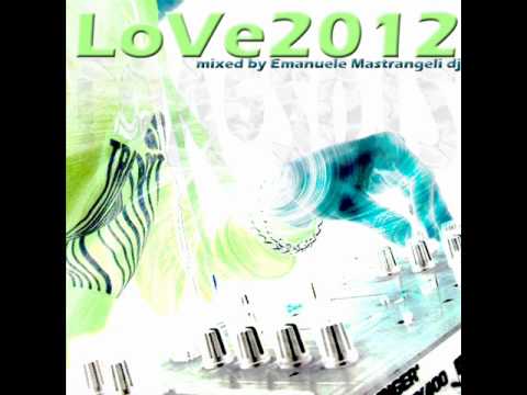 Love 2012 _ mixed by Emanuele Mastrangeli dj