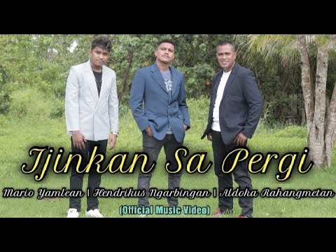 Mario Yamlean | Hendrikus Ngarbingan | Aldoka Rahangmetan| Ijinkan Sa Pergi (Official Music Video)