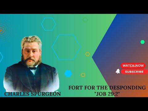 Comfort for the Desponding "Job 29:2" pastor charles spurgeon #sermon