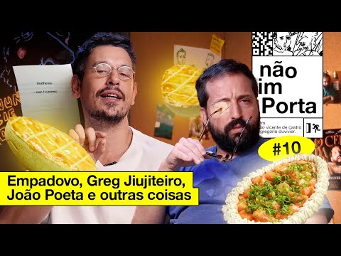 EMPADOVO, GREG JIUJITEIRO, JOÃO POETA E OUTRAS COISAS | NÃO IMPORTA #10