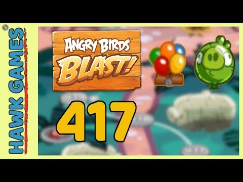 Angry Birds Blast Level 417 - 3 Stars Walkthrough, No Boosters