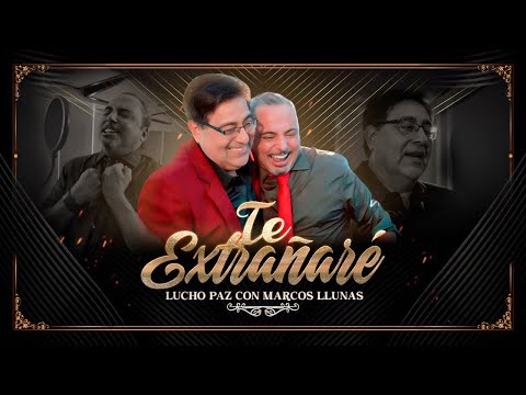 Lucho Paz ft. Marcos Llunas - "Te Extrañaré" (Videoclip Oficial)