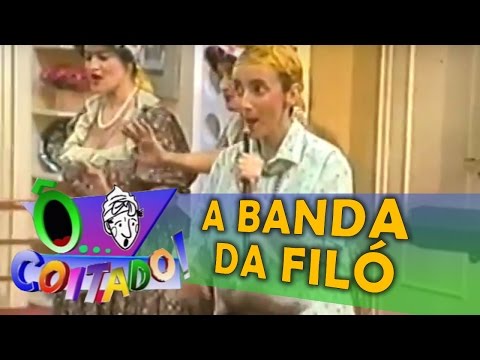 Ô COITADO - 3ª TEMPORADA - A BANDA DA FILÓ
