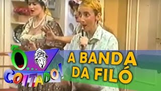 Ô COITADO - 3ª TEMPORADA - A BANDA DA FILÓ