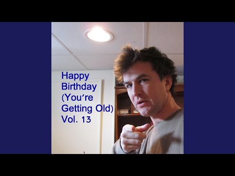 Happy Birthday Jayleen (You're Getting Old)