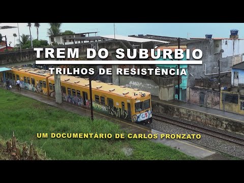 TREM DO SUBÚRBIO TRILHOS DE RESISTÊNCIA. Documentário; Carlos Pronzato