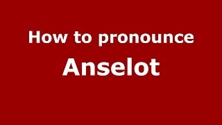 How to pronounce Anselot