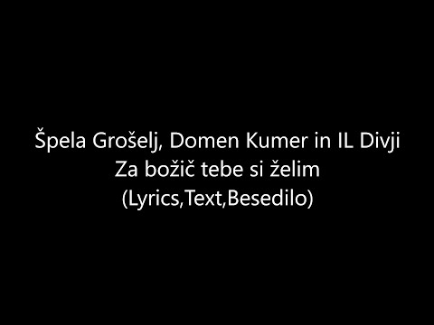 Špela Grošelj Domen Kumer in IL Divji - Za božič tebe si želim (Lyrics, Text, Besedilo)