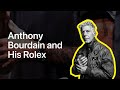 Anthony Bourdain S Love For The Rolex Datejust