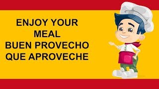 How to say Enjoy your meal, Buen Provecho, Que Aproveche in Spanish tutorial