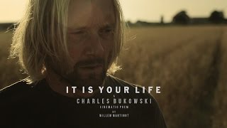 It Is Your Life - a Charles Bukowski Poem