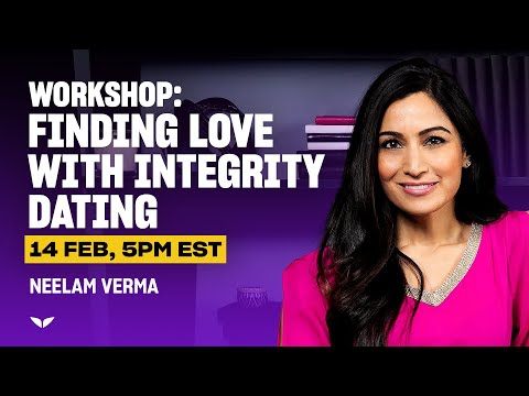 LIVE Workshop: Finding Love with Integrity Dating by Neelam Verma