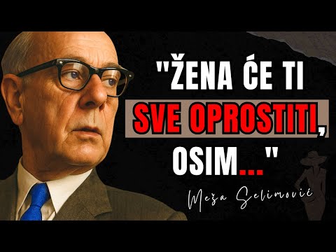 Citati Meše Selimovića koji će vas dirnuti u srce
