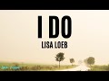 I do - Lisa Loeb (Lyrics)