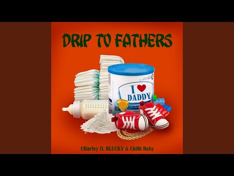DRIP TO FATHERS (feat. BLUCKY & ChiBi Baby)