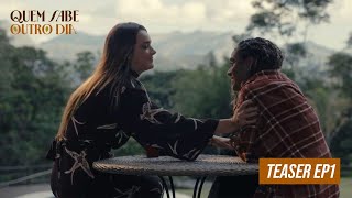 QUEM SABE OUTRO DIA - TEASER EP1