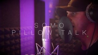 SoMo - Pillow Talk (Zayn Rendition)