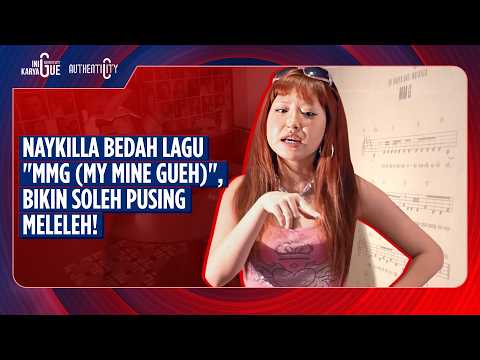 INI KARYA GUE : NAYKILLA - MMG (MY MINE GUEH)
