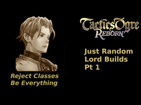 Tactics Ogre Reborn: Random Lord Builds Pt 1