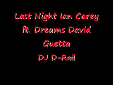 Last Night Ian Carey ft. Dreams David Guetta .wmv