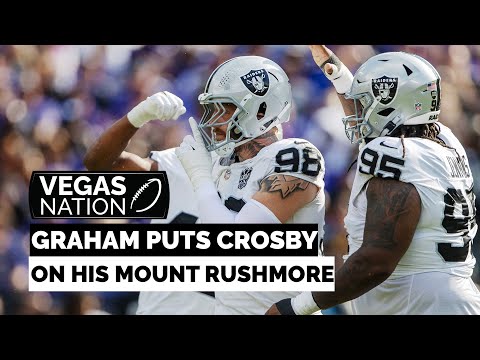 Patrick Graham says Maxx Crosby is on his Mount Rushmore