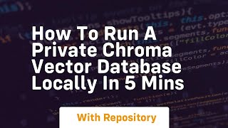 Download the video "how to run a private chroma vector database locally in 5 mins"