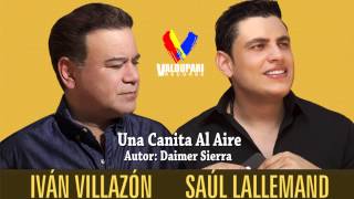 Una Canita Al Aire - Ivan Villazon & Saul Lallemand