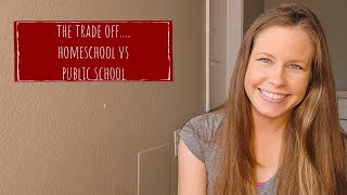 THE TRADE OFF...HOMESCHOOL VS PUBLIC SCHOOL