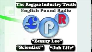 Pt.1 - EPR: The Truth About The Reggae Industry With Bunny Lee, Scientist and Jah Life.