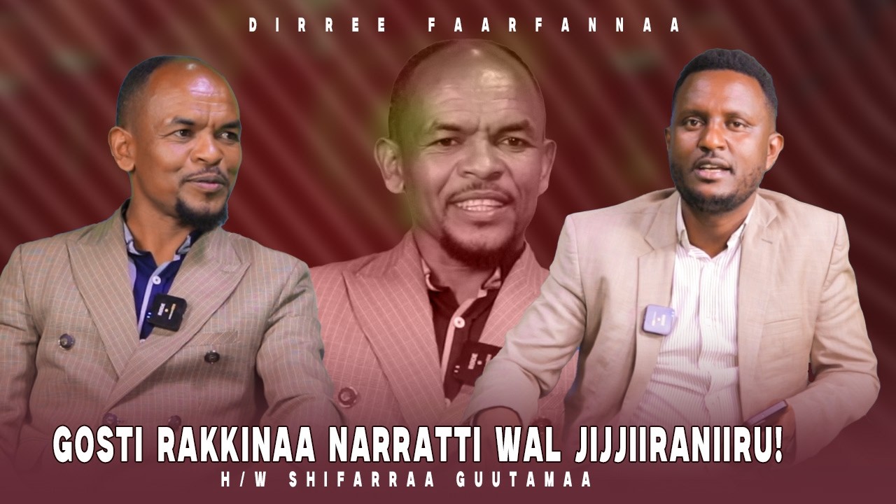 Gosti Rakkinaa Narratti Wal Jijjiiraniiru! H/W Shifarraa Guutamaa - Dirree Faarfannaa