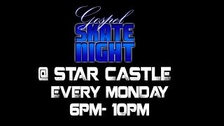 Gospel Skate Night @ Star Castle 5/19