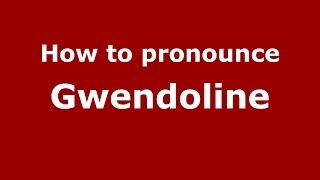 How to pronounce Gwendoline