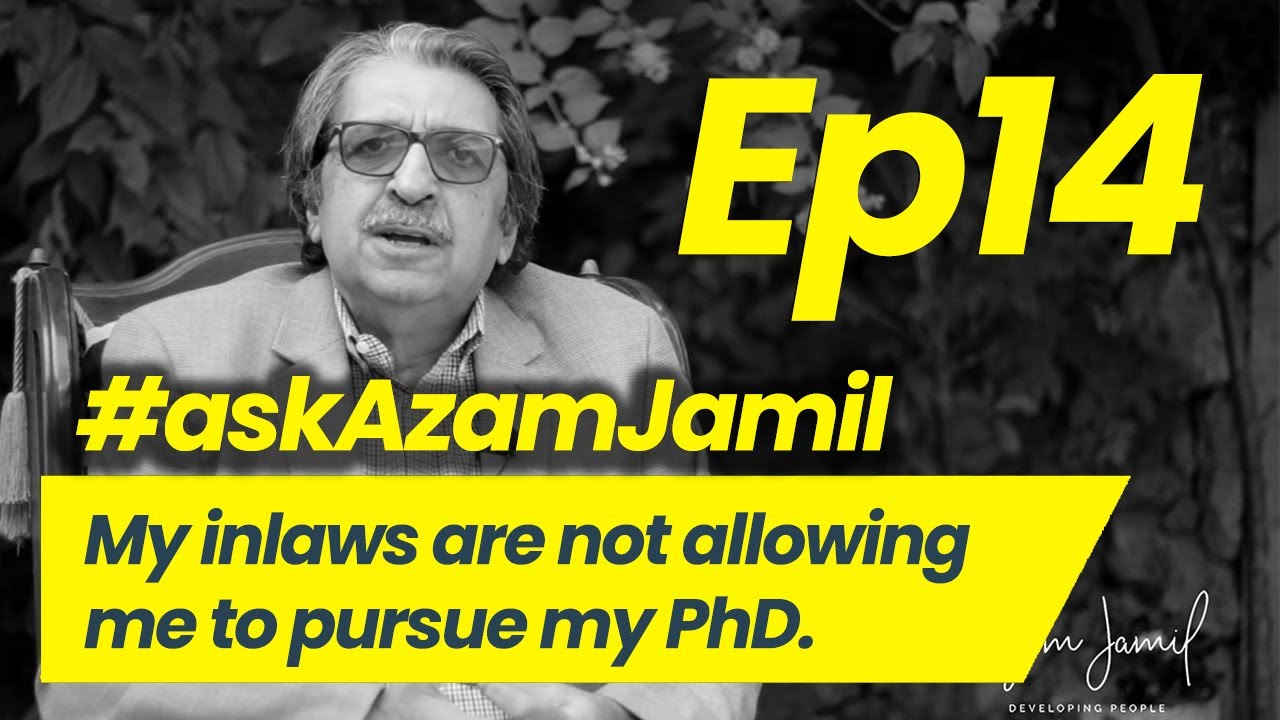 My Inlaws are against my PhD | Ask Azam Jamil Episode 14