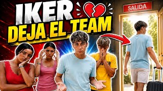 IKER SE VA DEL TEAM PARA SIEMPRE… 💔