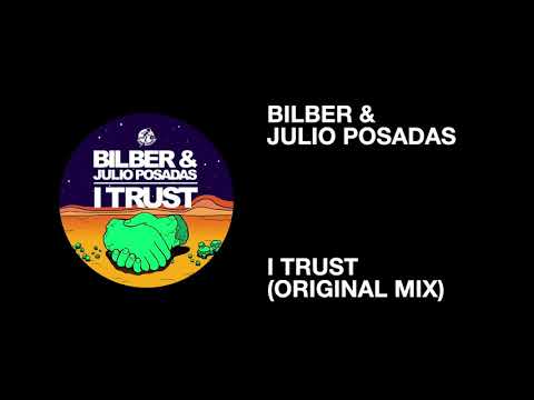 Bilber & Julio Posadas / I Trust (Original Mix)