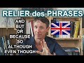 Relier des phrases: AND-OR-BUT-BECAUSE-SO-ALTHOUGH-EVEN THOUGH