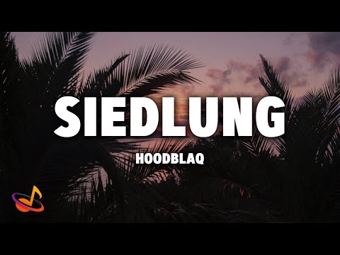 HOODBLAQ - SIEDLUNG [Lyrics]