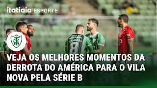 CONFIRA OS MELHORES MOMENTOS DE AMÉRICA 1 X 2 VILA NOVA PELA SÉRIE B