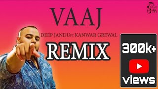 Vaaj(Remix)Deep Jandu Ft. Kanwar Grewal | Karan Aujla | Royal chana