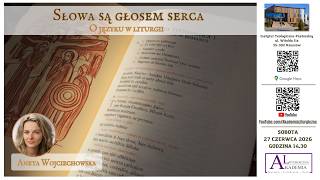 Słowa są głosem serca. O języku w liturgii (A. Wojciechowska)