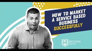 How To Market A Service Based Business Successfully