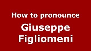 How to pronounce Giuseppe Figliomeni