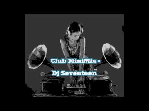 DJSeventeenMusic Presents; Club MiniMix *The 7teen Sound & Arts*