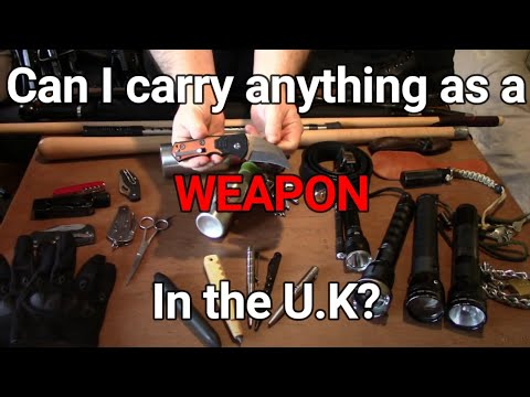 U.K Self Defence : Can I carry anything as a WEAPON in the U.K?