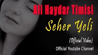 Ali Haydar Timisi - Seher Yeli (Official Video)