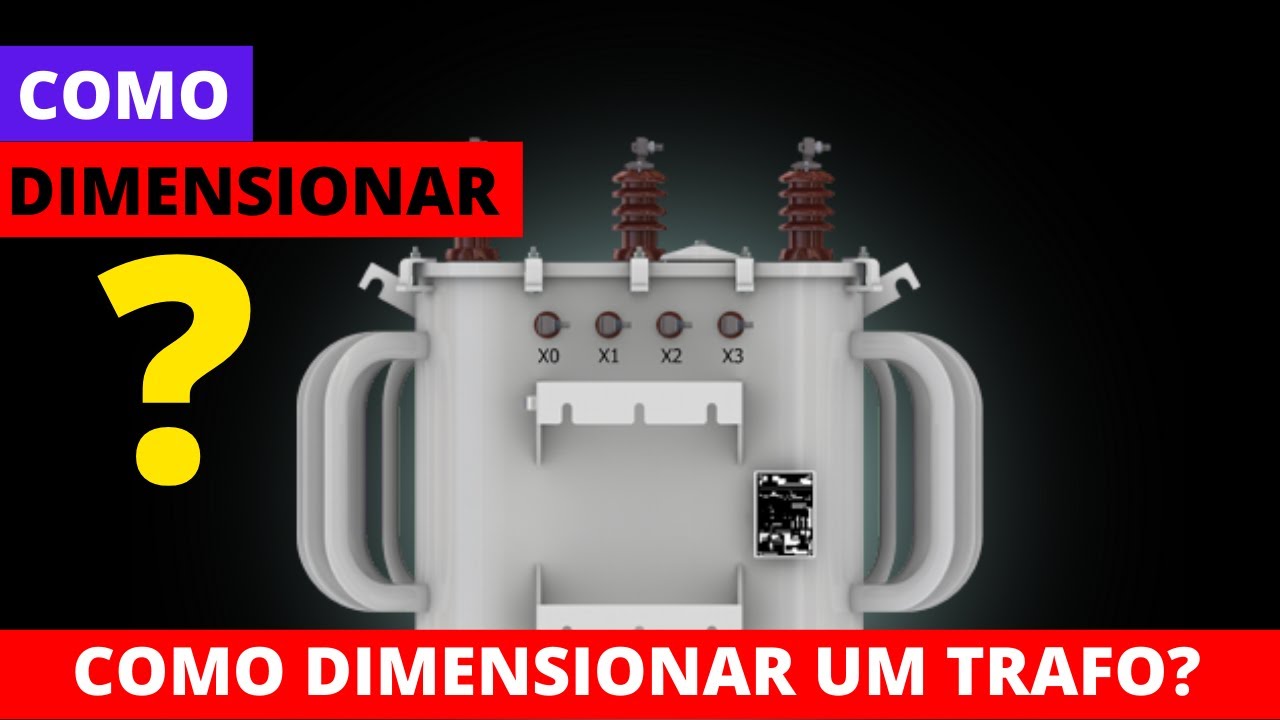COMO DIMENSIONAR UM TRASNFORMADOR?