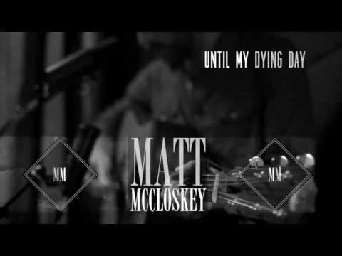Matt McCloskey - Until My Dying Day (Official Video)
